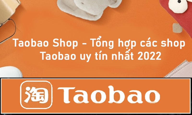 Taobao Shop - Tổng hợp các shop Taobao uy tín nhất 2022