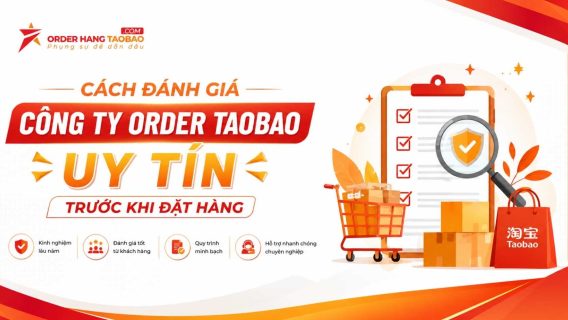 cách đánh giá công ty order taobao uy tín trước khi đặt hàng