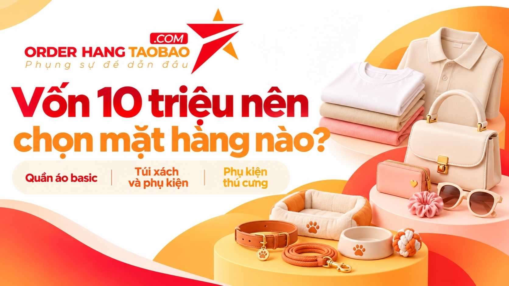 Nhập hàng 1688 giá sỉ từ 5 - 20 triệu nên chọn mặt hàng gì? 8 Vốn 10 triệu nên chọn mặt hàng nào?