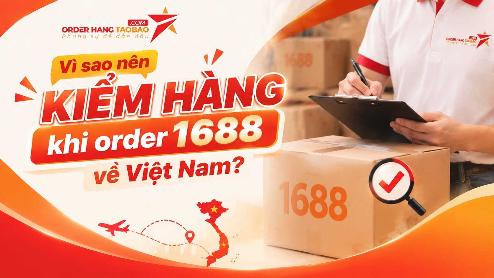 Order 1688 về Việt Nam: Hỗ trợ kiểm hàng tại kho Trung Quốc 8 vì sao nên kiểm hàng khi order 1688 về Việt Nam
