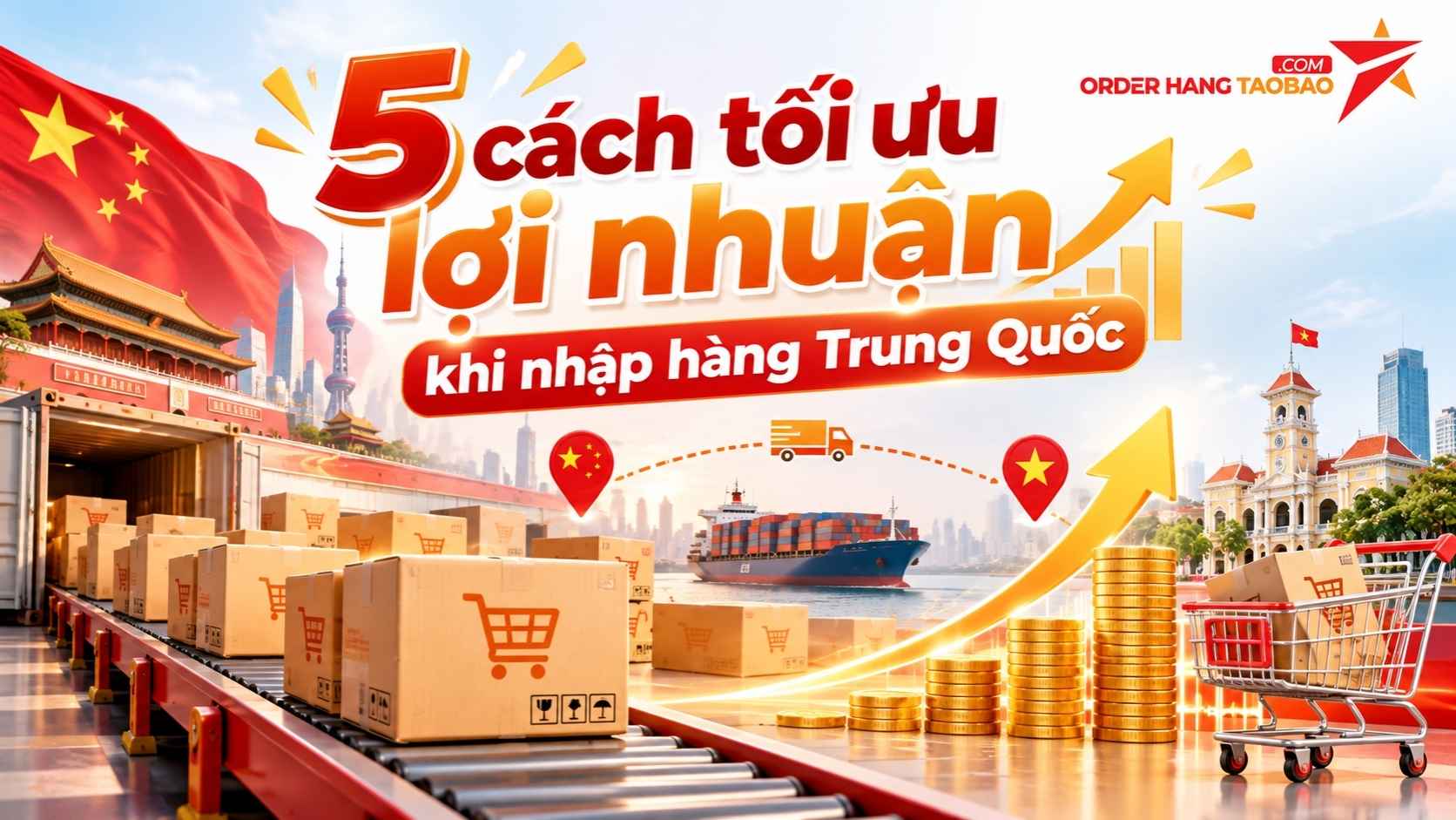 5 cách tối ưu lợi nhuận khi nhập hàng Trung Quốc