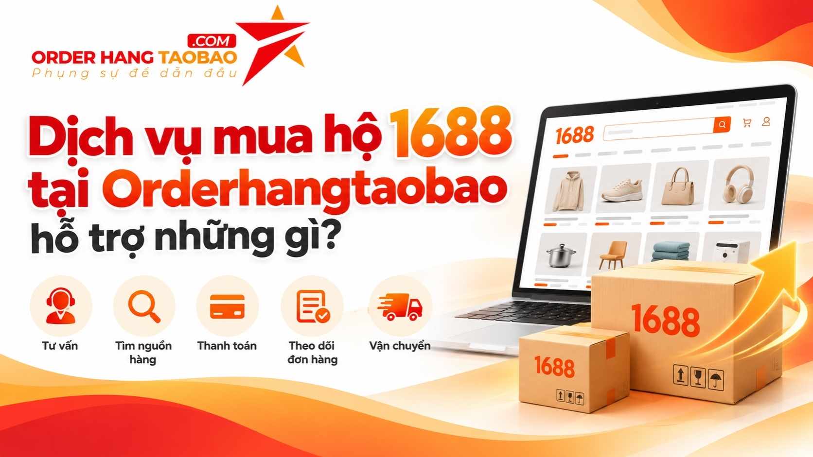 Dịch vụ mua hộ 1688 tại Orderhangtaobao hỗ trợ những gì